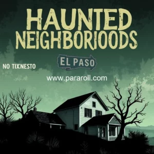 Read more about the article The Most Haunted Neighborhoods in El Paso  TX