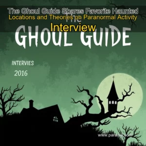 Read more about the article The Ghoul Guide Shares Favorite Haunted Locations and Theories on Paranormal Activity  Interview