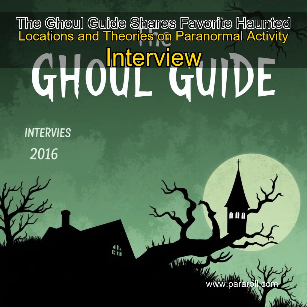 Read more about the article The Ghoul Guide Shares Favorite Haunted Locations and Theories on Paranormal Activity  Interview