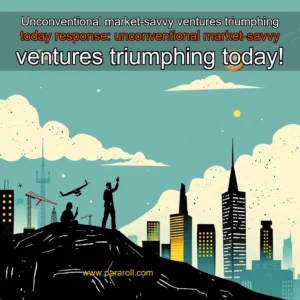 Read more about the article Unconventional market-savvy ventures triumphing today


 response: unconventional market-savvy ventures triumphing today!