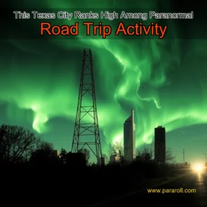 Read more about the article This Texas City Ranks High Among Paranormal Road Trip Activity