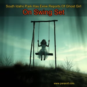 Read more about the article South Idaho Park Has Eerie Reports Of Ghost Girl On Swing Set