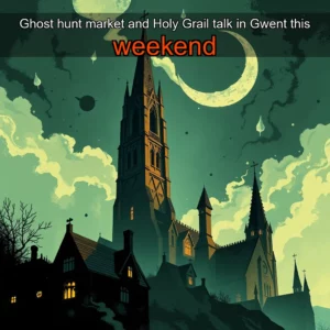 Read more about the article Ghost hunt  market  and Holy Grail talk in Gwent this weekend