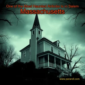 Read more about the article One of the Most Haunted Airbnbs Is in Salem  Massachusetts