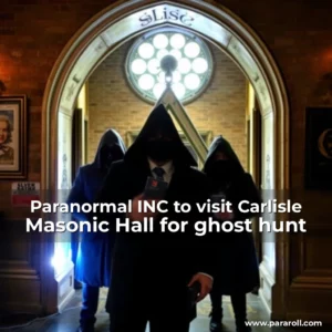 Read more about the article Paranormal INC to visit Carlisle Masonic Hall for ghost hunt