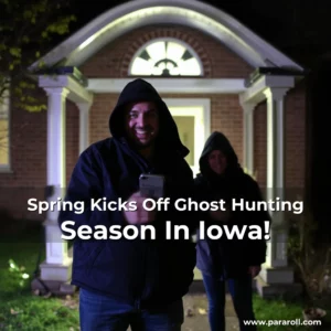 Read more about the article Spring Kicks Off Ghost Hunting Season In Iowa!